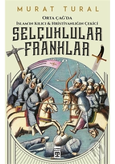 Orta Çağ'Da Islam'In Kılıcı Ve Hristiyanlığın Çekici: Selçuklula