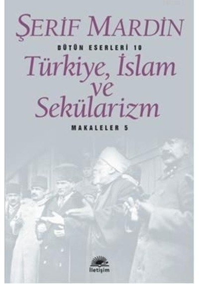 Türkiye Islam Ve Sekülarizm Şerif Mardin Iletişim