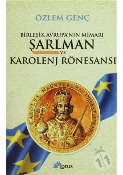 Birleşik Avrupa'Nın Mimarı Şarlman Charlemagne Ve /Özlem Genç