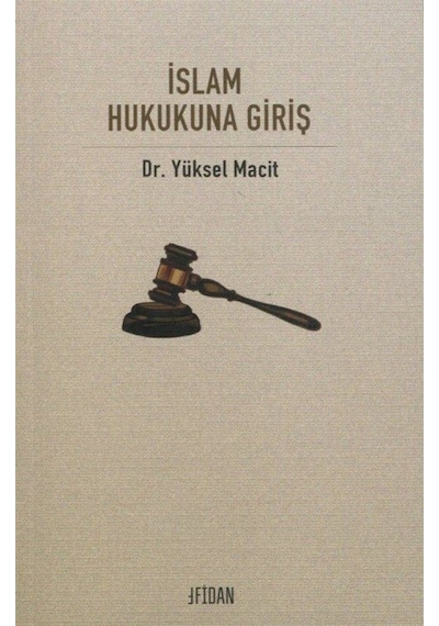 İslam Hukukuna Giriş - Yüksel Macit - Malatya Fidan Kitabevi