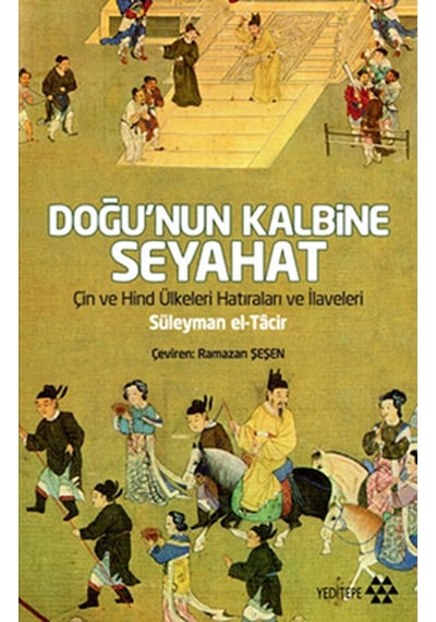 Doğu'nun Kalbine Seyahat - Süleyman El-Tacir - Yeditepe Yayınevi