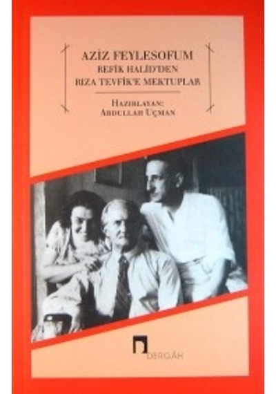 Aziz Feylesofum - Refik Halid'den Rıza Tevfik'e Mektuplar- Dergah Yayınları