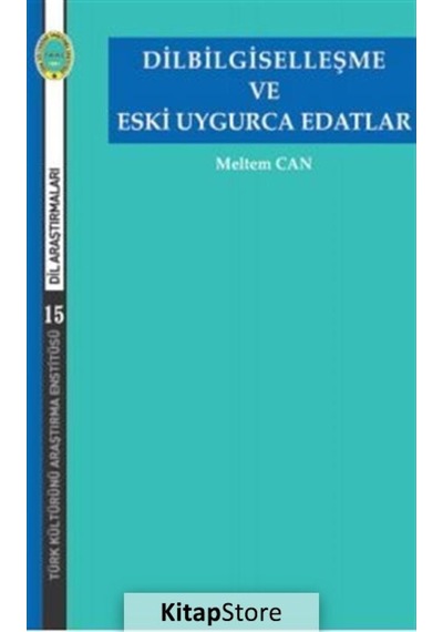Dilbilgiselleşme ve Eski Uygurca Edatlar  - Meltem Can  - Türk Kültürünü Araştırma Enstitüsü