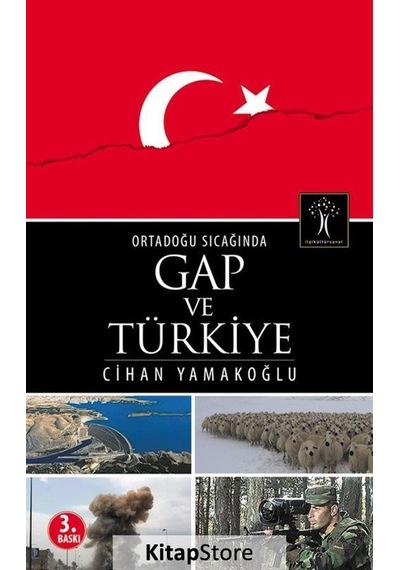 Ortadoğu Sıcağında Gap ve Türkiye - Cihan Yamakoğlu - İlgi Kültür Sanat Yayınları