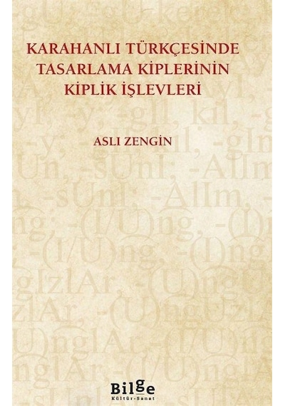 Karahanlı Türkçesinde Tasarlama Kiplerinin Kiplik İşlevleri  - Aslı Zengin  - Bilge Kültür Sanat