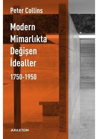 Modern Mimarlıkta Değişen İdealler 1750-1950 / Peter C. Collins