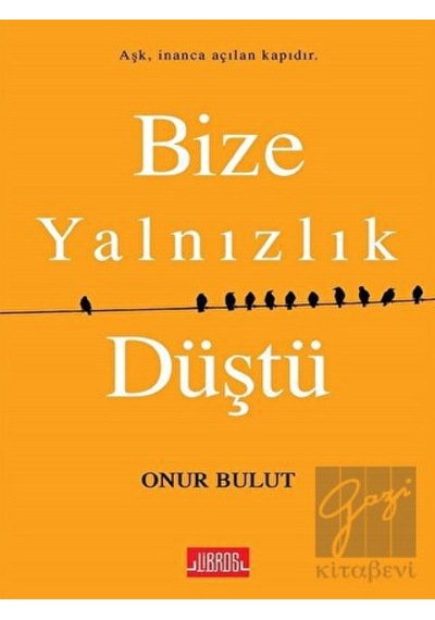 Bize Yalnızlık Düştü - Onur Bulut - Libros Kitap