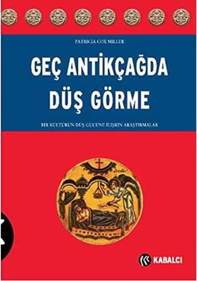 Geç Antikçağda Düş Görme: Bir Kültürün Düş Gücüne İlişkin Araştırmalar