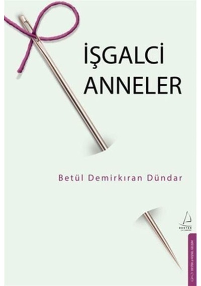 İşgalci Anneler / Betül Demirkıran Dündar