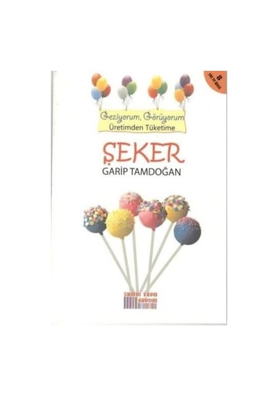 Şeker - Geziyorum. Görüyorum Üretimden Tüketime