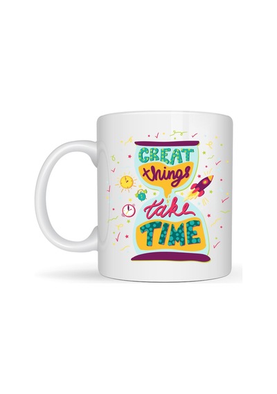 Great Things Take Time Porselen Kupa Model 130 Motivasyon Mesajlı Renkli Kupa, İlham Veren Kahve &