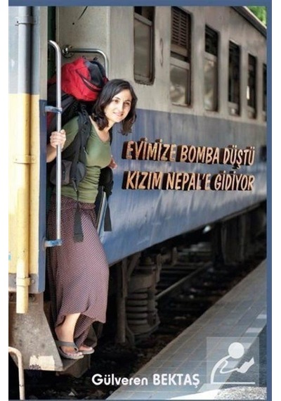 Evimize Bomba Düştü Kızım Nepal'e Gidiyor - Gülveren Bektaş - Platanus Publishing