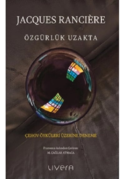 Özgürlük Uzakta: Çehov Öyküleri Üzerine Deneme