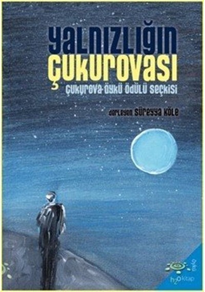Yalnızlığın Çukurovası & 2024 Çukurova Öykü Ödülü Seçkisi
