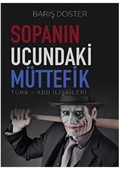 Sopanın Ucundaki Müttefik Türk-abd İlişkileri İlk Baskı 2016
