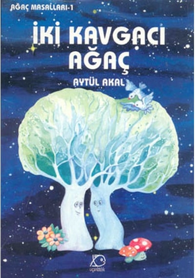 İki Kavgacı Ağaç - Aytül Akal - Uçanbalık Yayıncılık