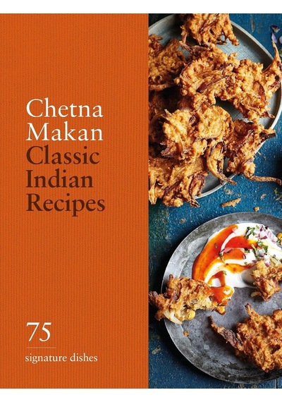Classic Indian Recipes: 75 Signature Dishes
