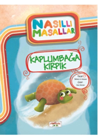Kaplumbağa Kırpık - Nasıllı Masallar (Etkinlikli) - Şebnem Güler Karacan - Yediveren Çocuk
