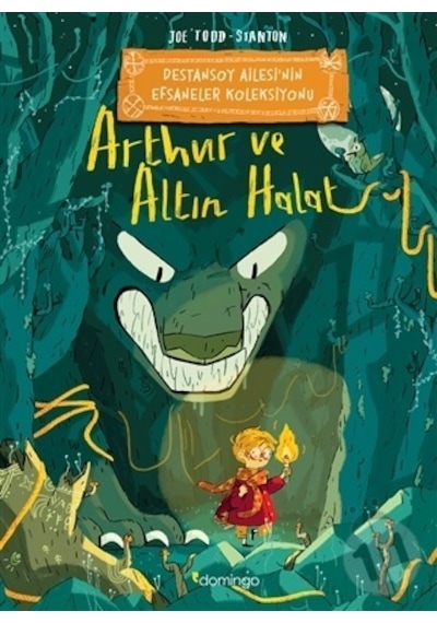 Arthur ve Altın Halat: Destansoy Ailesi'nin Efsaneler Koleksiyonu - Joe Todd Stanton - Domingo Yayınevi