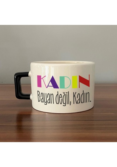 Kadın Bayan Değil Baskılı Kadınlar Günü Siyah Kulplu C Fincan