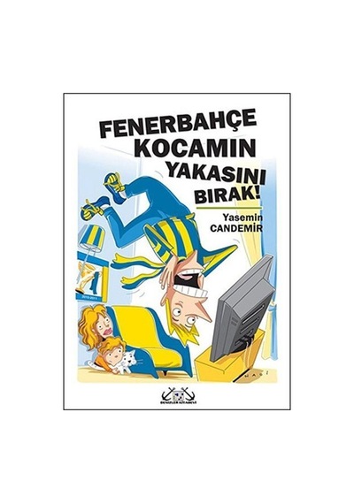 Fenerbahçe Kocamın Yakasını Bırak! - Yasemin Candemir - Denizler Kitabevi