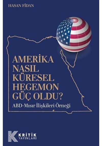 Amerika Nasıl Küresel Hegemon Güç Oldu / Hasan Fidan