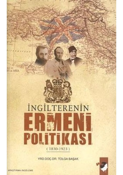 İngilterenin Ermeni Politikası - Tolga Başak - IQ Kültür Sanat Yayıncılık