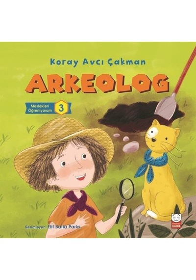 Arkeolog-Meslekleri Öğreniyorum 3 - Koray Avcı Çakman - Kırmızı Kedi