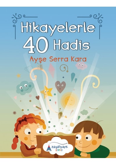 Hikayelerle 40 Hadis - Ayşe Serra Kara - Kayalıpark