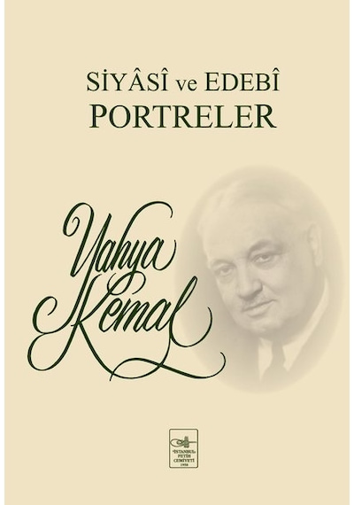 Siyasi ve Edebi Portreler - Yahya Kemal Beyatlı - İstanbul Fetih Cemiyeti