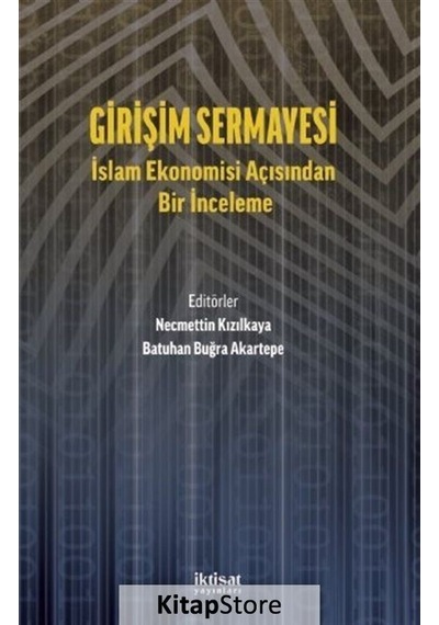 Girişim Sermayesi: İslam Ekonomisi Açısından Bir İnceleme- İktisat Yayınları