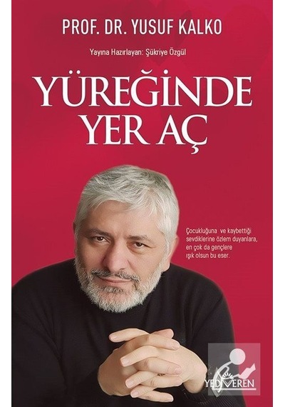 Yüreğinde Yer Aç - Yusuf Kalko - Yediveren Yayınları