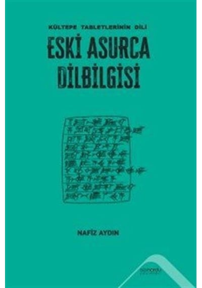 Eski Asurca Dilbilgisi Kültepe Tabletlerinin Dili / Nafiz Aydın