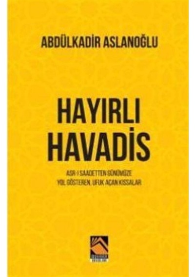 Hayırlı Havadis - Abdülkadir Aslanoğlu - Buhara Yayınları