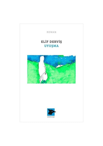 Uyuşma - Elif Derviş - Alakarga