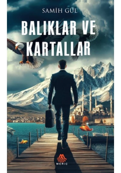 Balıklar Ve Kartallar / Samih Gül