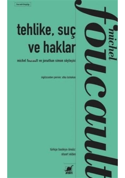 Tehlike Suç ve Haklar - Michel Foucault ve Jonathan Simon Söyleşisi - Michel Foucault - Ayrıntı Yayınları
