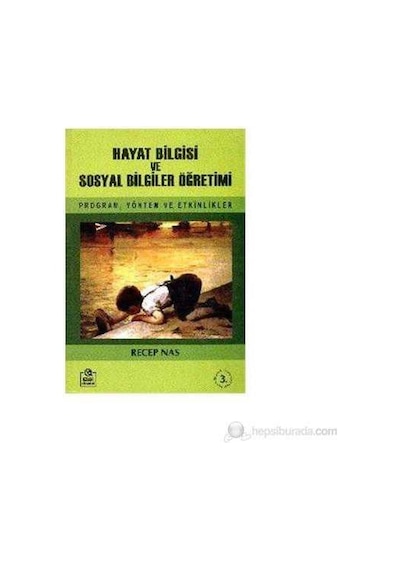Hayat Bilgisi Ve Sosyal Bilgiler Öğretimi - Program, Yöntem Ve Etkinlikler