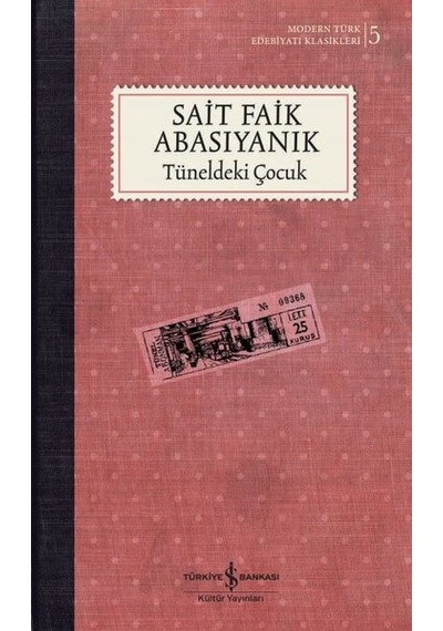 Tüneldeki Çocuk - Modern Türk Edebiyatı Klasikleri 5 - Sait Faik Abasıyanık - İş Bankası Kültür Yayınları