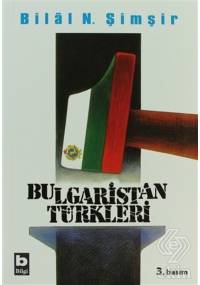 Bulgaristan Türkleri - Bilal N. Şimşir - Bilgi Yayınevi