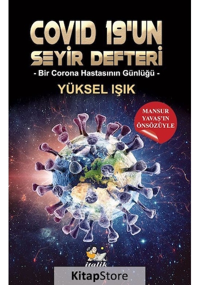 Covid 19'un Seyir Defteri - Bir Corona Hastasının Günlüğü - Yüksel Işık - İtalik Yayınları