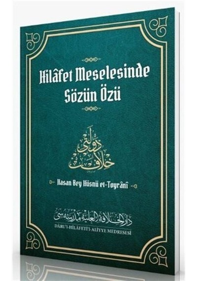 Hilafet Meselesinde Sözün Özü / Hasan Bey Hüsnü Et-Toyrani