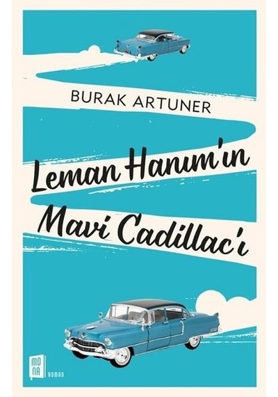 Leman Hanım'ın Mavi Cadillac'ı - Burak Artuner - Mona