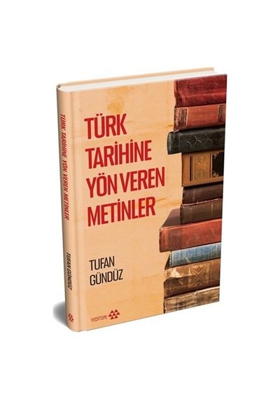 Türk Tarihine Yön Veren Metinler Ciltli / Tufan Gündüz