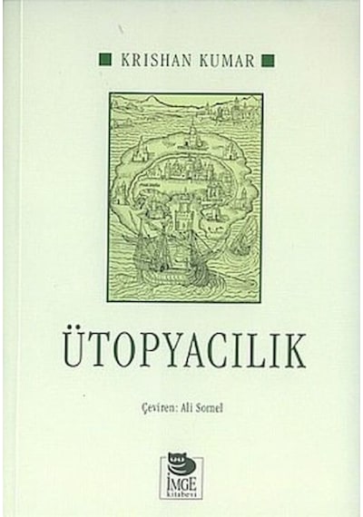 Ütopyacılık - Krishan Kumar - İmge Kitabevi