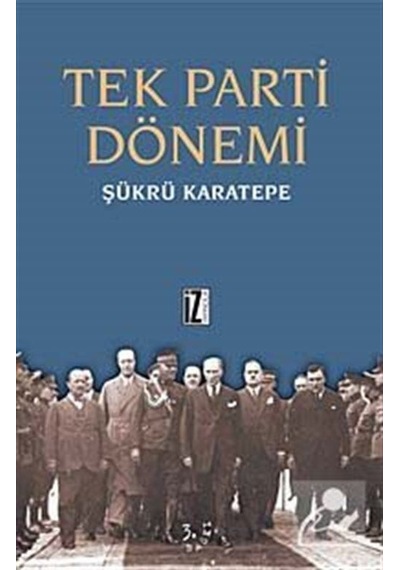 Tek Parti Dönemi - Şükrü Karatepe - İz Yayıncılık