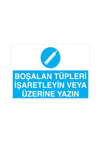 Boşalan Tüpleri İşaretleyin Veya Üzerine Yazın Uyarı Tabelası - 50x70 Foreks - Tü12