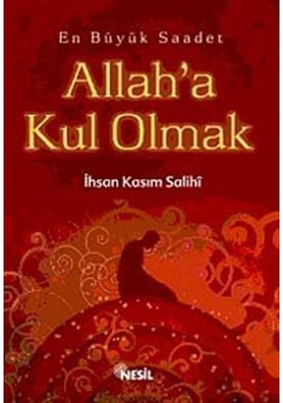 Allah'a Kul Olmak - İhsan Kasım Salihi - Nesil Yayınları