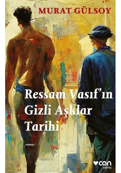 Ressam Vasıf'ın Gizli Aşklar Tarihi - Murat Gülsoy - Can Yayınları
