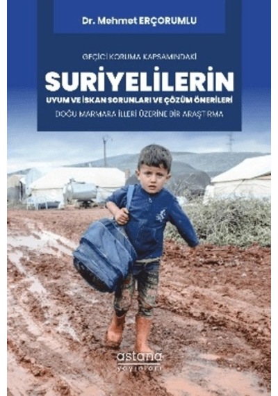 Geçici Koruma Kapsamındaki Suriyelilerin Uyum Ve İskan Sorunları Ve Çözüm Önerileri: Doğu Marmara İl